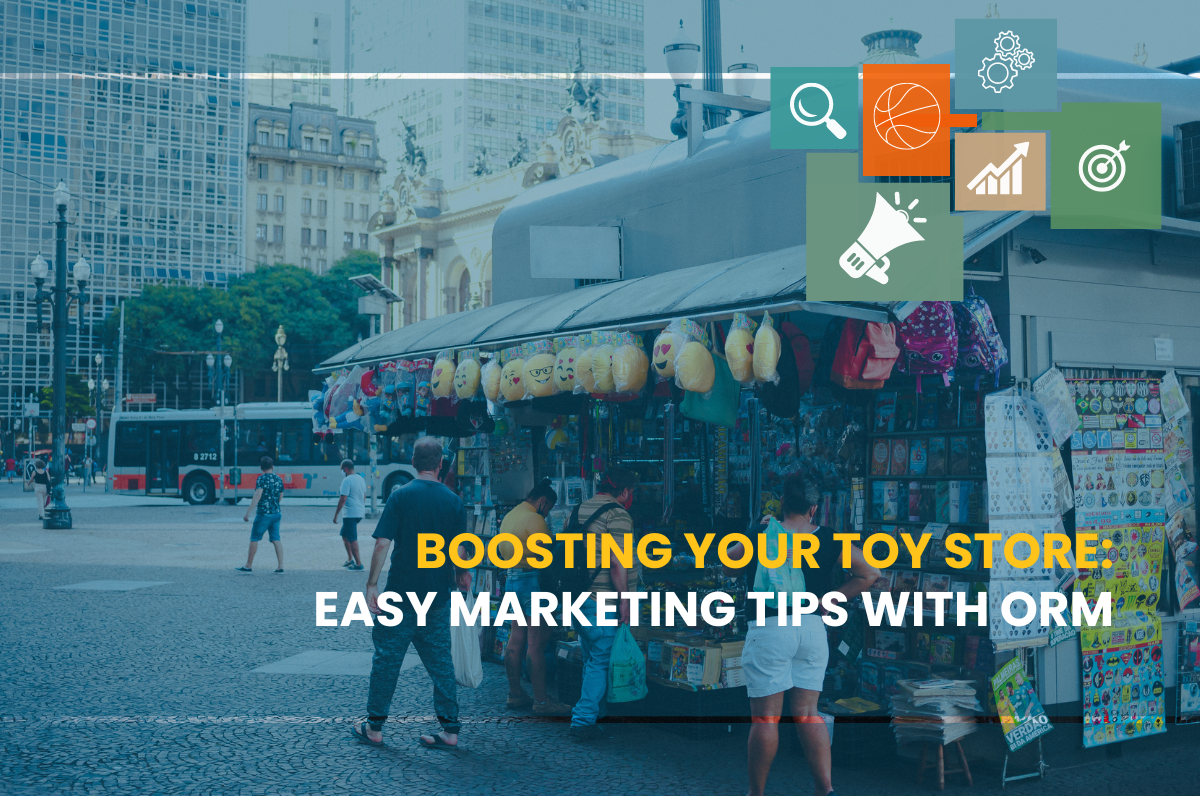 Boosting Your Toy Store: Easy Marketing Tips with ORM, Remove negative reputation with digital marketing, Online Complaints Management Service provider in India, Best orm company for online reputation in Dwarka, remove negative content from google search, personal reputation management services in bangalore,