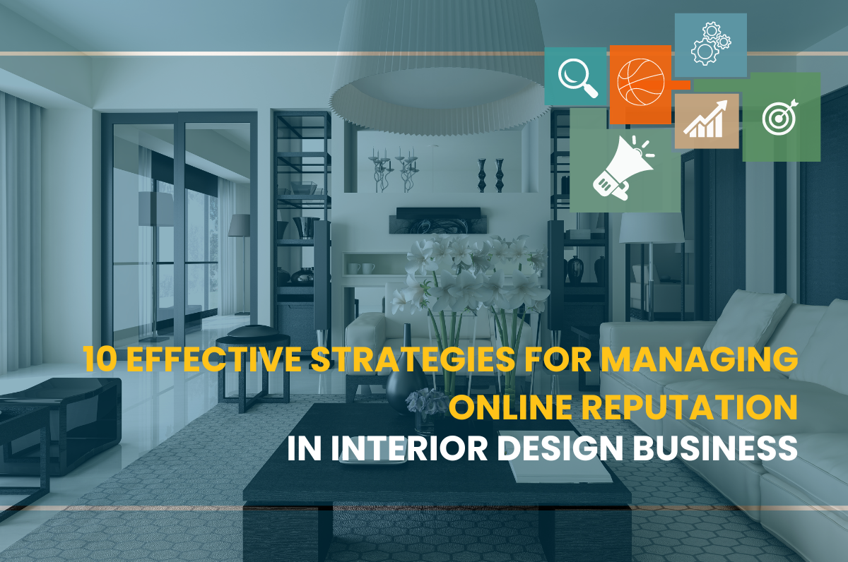 10 Effective Strategies for Managing Online Reputation in Interior Design Business, Best Online Reputation Management Company In Dwarka, Online Reputation Management Firm In Delhi, Online Reputation Management Service In USA, Best Orm Company In Delhi, ORM Agency In Bangalore,