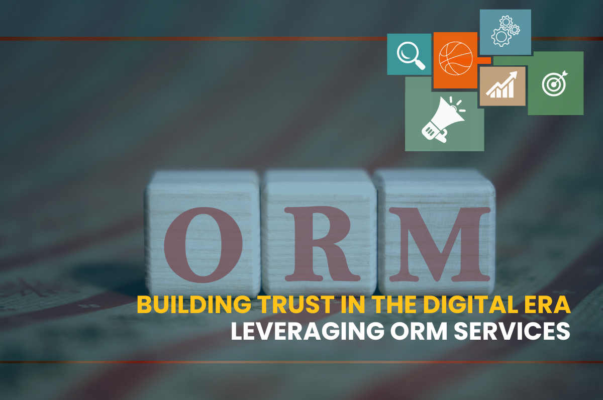 Building Trust in the Digital Era: Leveraging ORM Services to Establish Credibility and Authority, Best Online Reputation Management Company In Dwarka, Online Reputation Management services in Delhi Online Reputation Management Service In USA, Best Orm Company In Delhi, ORM Agency In Bangalore,
