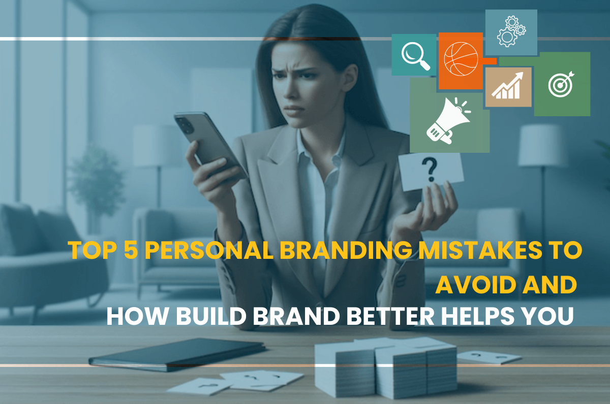 Top 5 Personal Branding Mistakes to Avoid and How Build Brand Better Helps You