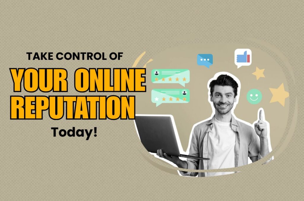 Take Control of Your Online Reputation Today