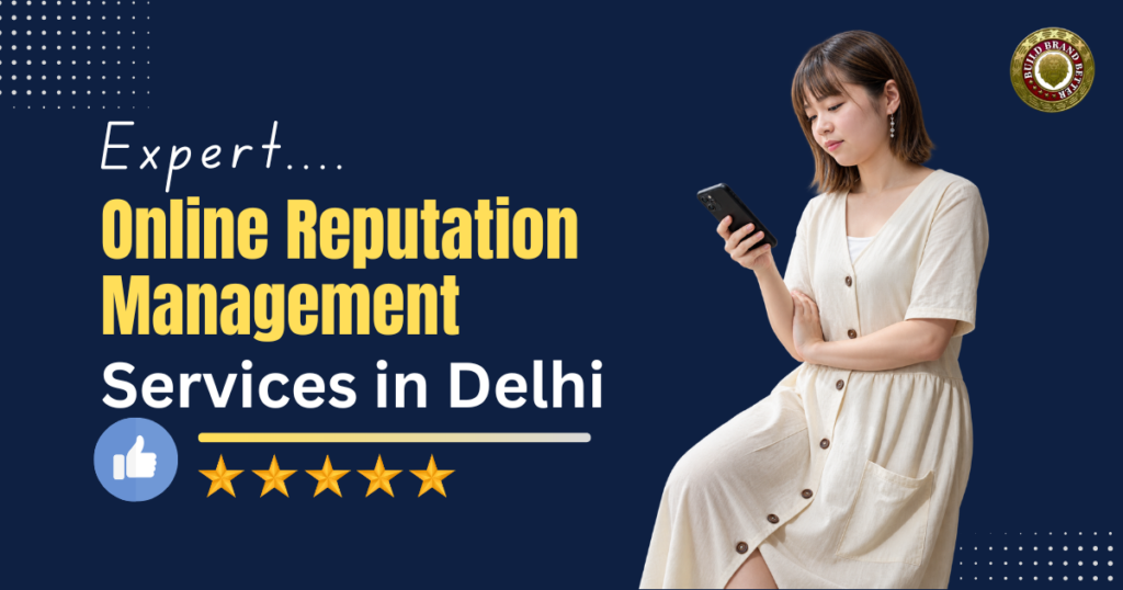Protect Your Brand with Expert Online Reputation Management Services in Delhi