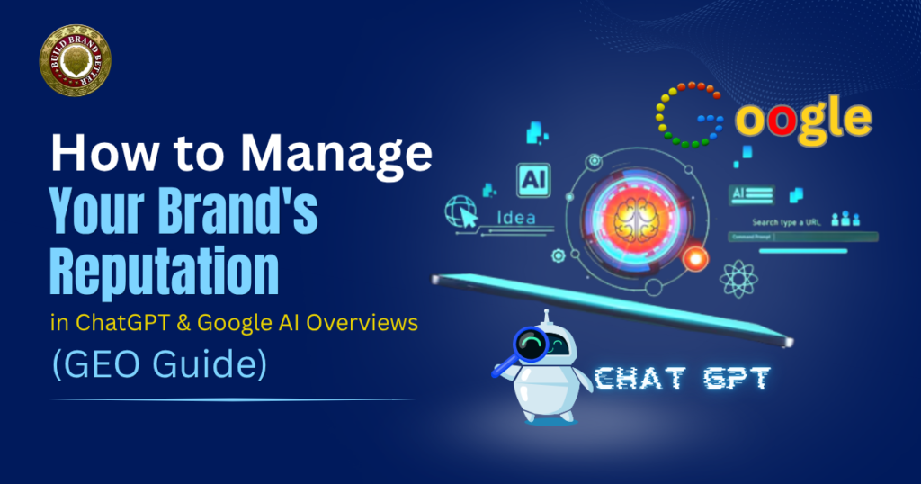 How to Manage Your Brand’s Reputation in ChatGPT & Google AI Overviews (GEO Guide)