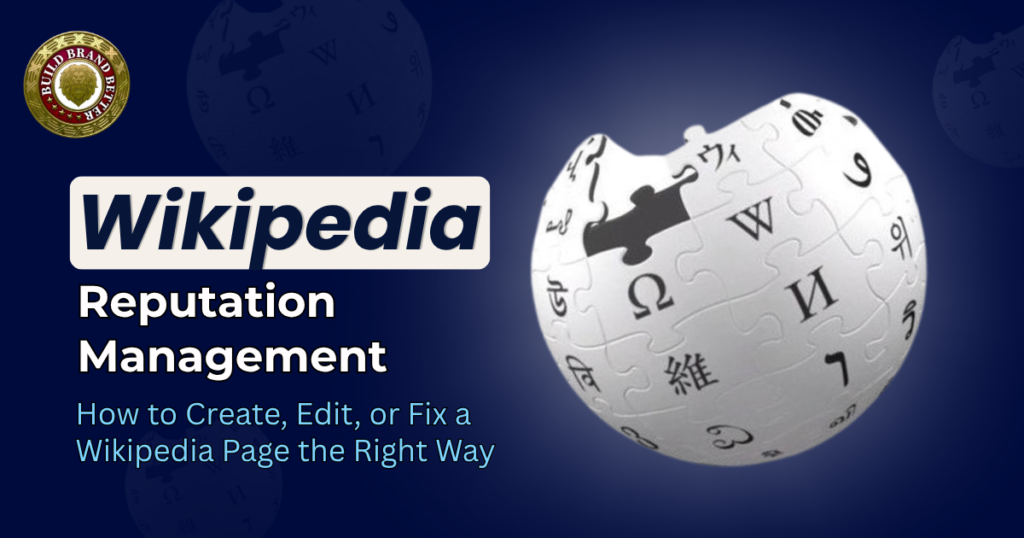 Wikipedia Reputation Management: How to Create, Edit, or Fix a Wikipedia Page the Right Way